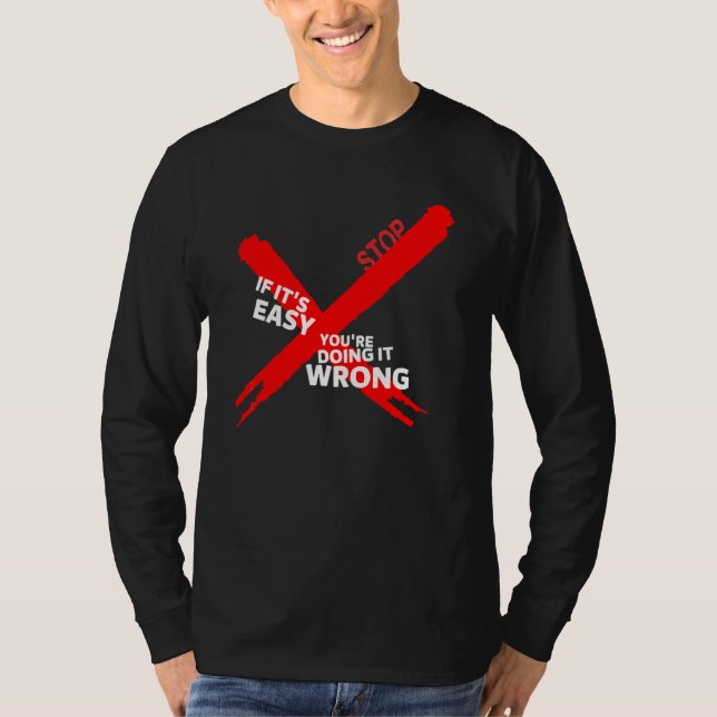 Om det är lätt gör du det fel  Inspirerande T Shirt (Framsida)