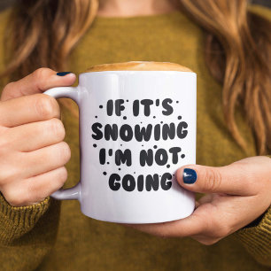 Om det är snöning, så går jag inte kaffemugg