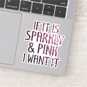 Om det är Sparkly och Rosa vill jag ha det. Klistermärken