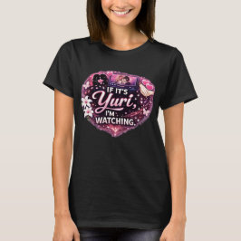 Om det är Yuri, så tittar jag | Rollig Yuri-anime T Shirt