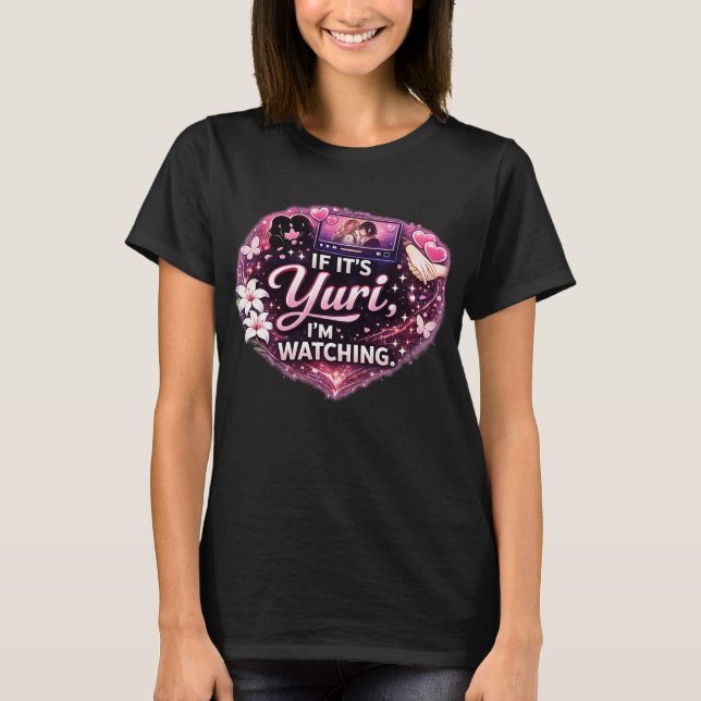 Om det är Yuri, så tittar jag | Rollig Yuri-anime  T Shirt (Framsida)