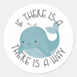 Om det finns en val finns det en väg. runt klistermärke