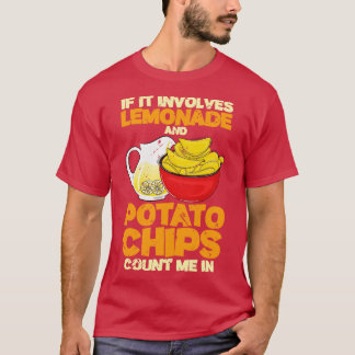 Om det gäller lemonad och potatis Chip T Shirt