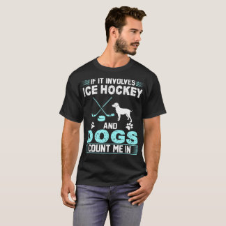 Om det gäller, räknar ishockey och hundar mig in t shirt