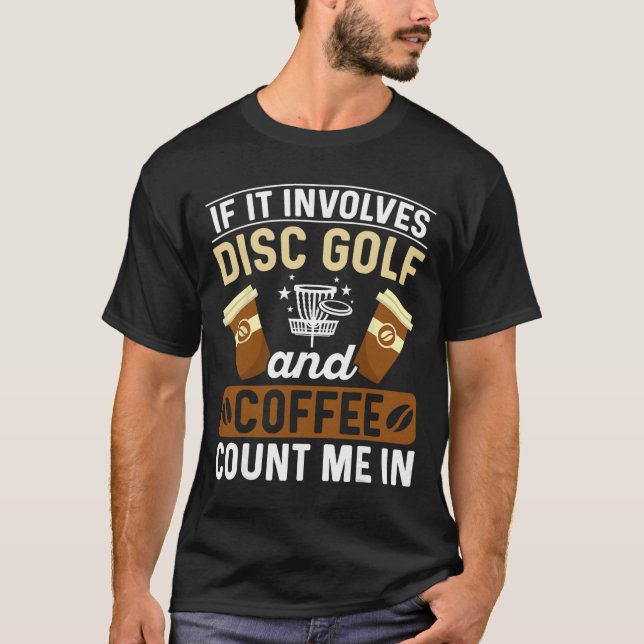 Om det handlar om Discgolf och kaffe, räkna med mi T Shirt (Framsida)