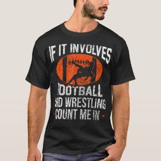 Om det handlar om fotboll och wrestling, räkna mig t shirt