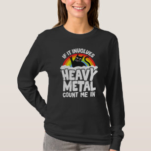 Om det handlar om Heavy Metal, räkna med mig katt T Shirt