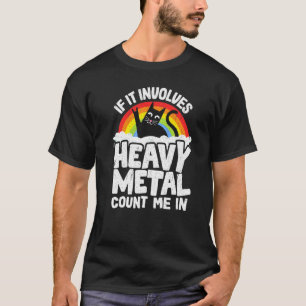 Om det handlar om Heavy Metal, räkna med mig katt  T Shirt