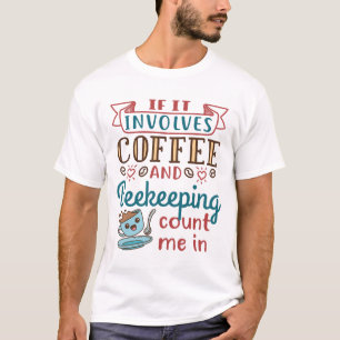 Om det handlar om kaffe och biodling räknas jag in t shirt