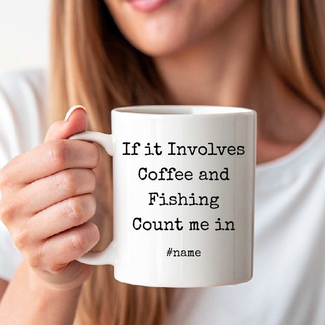 Om det handlar om kaffe och fiske, räkna med mig k kaffemugg (If it Involves Coffee and Fishing Count me in fun Coffee Mug)