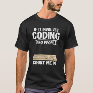 Om det handlar om kodning och ingen räknar med mig t shirt