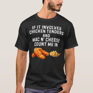 Om det handlar om kycklingfiléer och Mac N' Cheese T Shirt