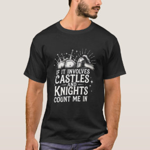 Om det handlar om slott och riddare t shirt