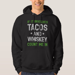 Om det handlar om Tacos och Whiskey, räkna mig i r Hoodie