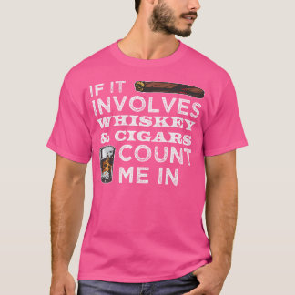 Om det handlar om whisky är jag med på noterna Cig T Shirt
