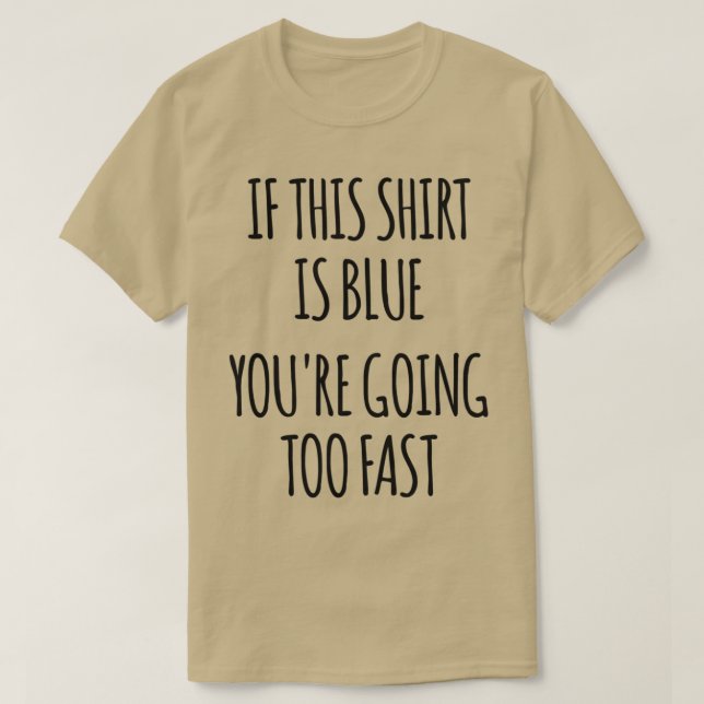 Om det här är blått kommer du för snabbt att kunna t shirt (Design framsida)