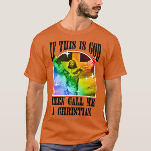 Om det här är Gud, så kalla mig en kristen ljuv ga T Shirt