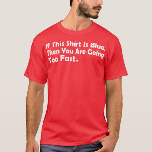 Om det här skeppet är blått så går det för fort t shirt