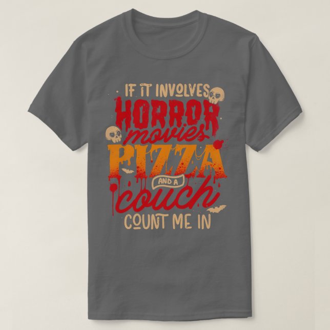 Om det inbegriper skräckpizza och en soffräkning.. t shirt (Design framsida)
