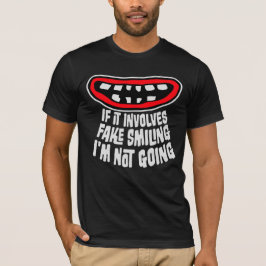 Om det innebär fejkat leende så är jag inte med In T Shirt
