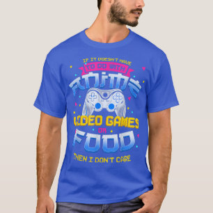 Om det inte animerar videospel eller mat bryr jag t shirt