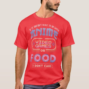 Om det inte är animera videospel bryr jag mig inte t shirt