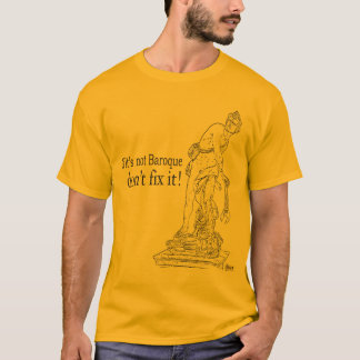 Om det inte är barockt, fixa inte det T-tröja Tee Shirt