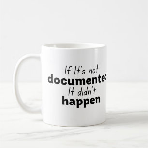 Om det inte är dokumenterat så hände det inte kaffemugg