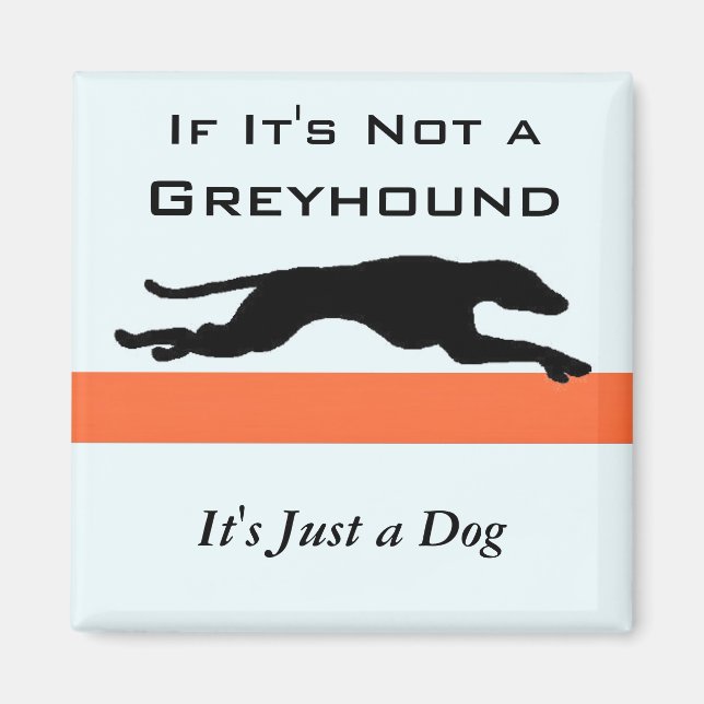 Om det inte är en greyhound bara en Hund Magnet (Framsidan)