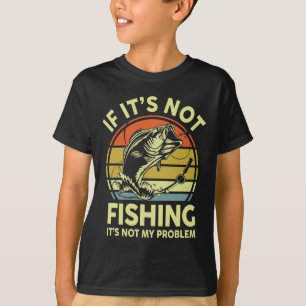 Om det inte är fiske är det inte mitt problem fisk t shirt