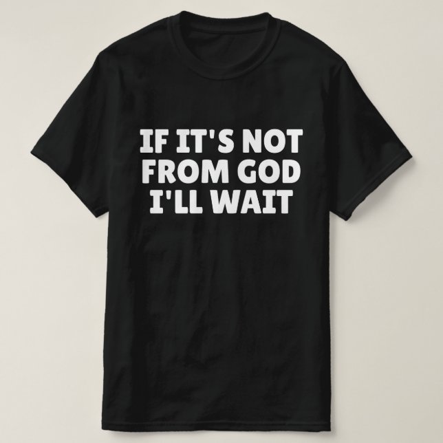 Om det inte är från Gud så väntar jag T Shirt (Design framsida)