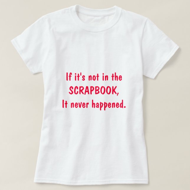 Om det inte är i SCRAPBOOKEN, händde det aldrig Tee (Design framsida)