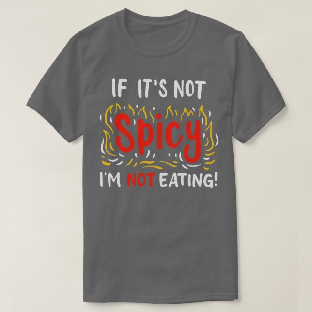 Om det inte är kryddigt äter jag inte t shirt (Design framsida)