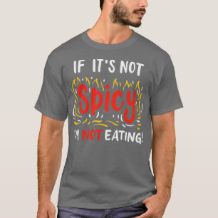 Om det inte är kryddigt äter jag inte t shirt