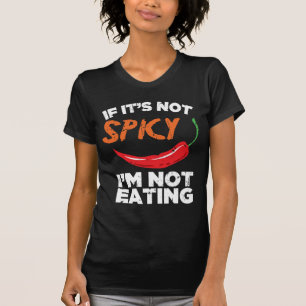Om det inte är kryddigt, I-förmiddagen som inte T Shirt