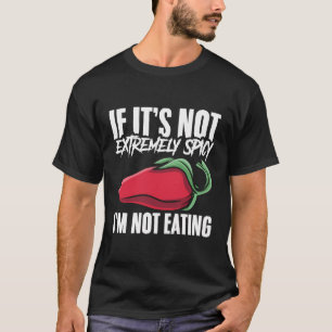 Om det inte är kryddigt, så äter jag inte mat. t shirt