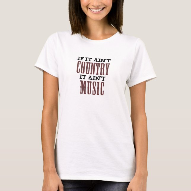 Om det inte är land, är det inte musik t-shirt (Framsida)