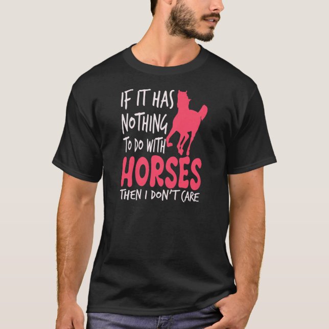 Om det inte har något med hästar Horseback Ridi at T Shirt (Framsida)