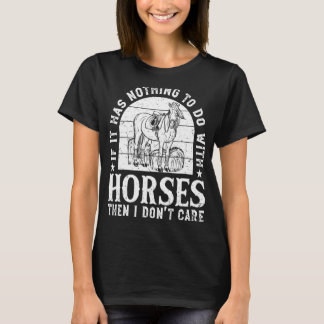 Om det inte har något med hästar Horseback Ridi at T Shirt