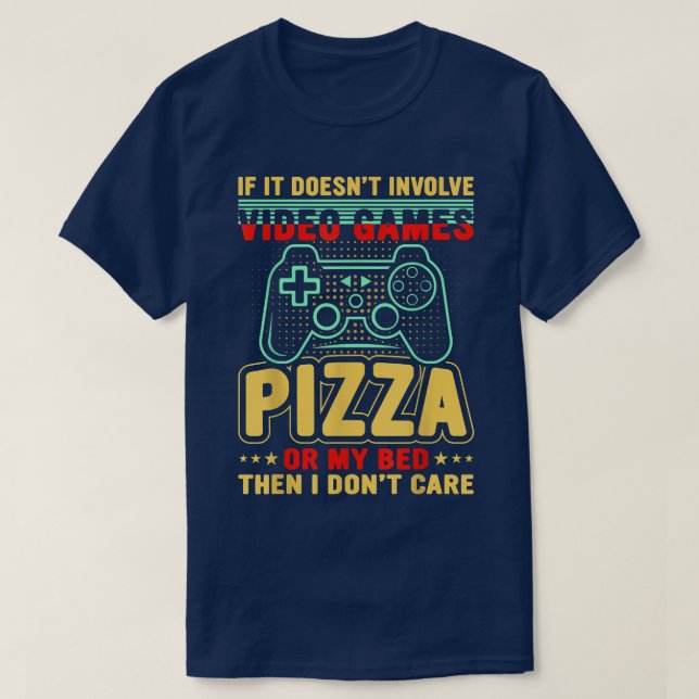 Om det inte omfattar videospel pizza min bed I D T Shirt (Design framsida)
