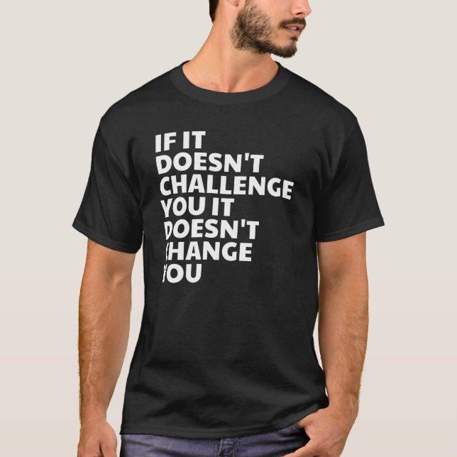 Om det inte utmanar dig ändrar det inte dig t shirt (Framsida)