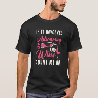 Om det involverar astronomi och vin, räkna med mig t shirt
