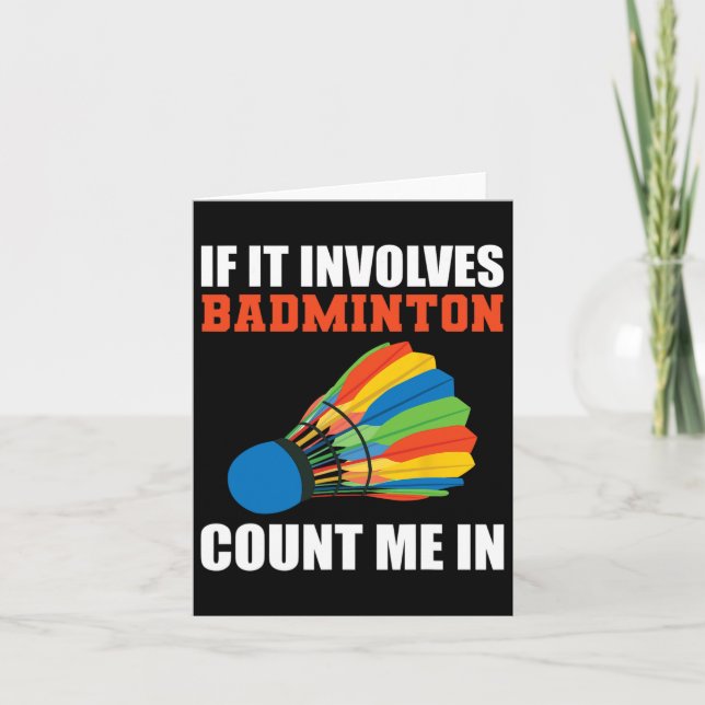 Om det involverar Badminton, räkna mig i Badminton Kort (Framsida)