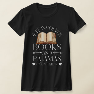 Om det involverar Bokar och Pajamas räknas jag in T Shirt
