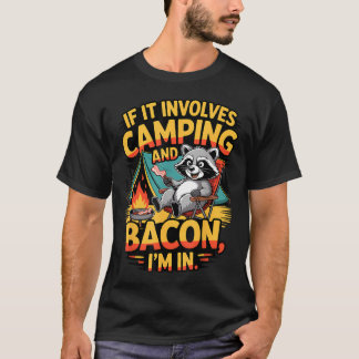 Om det involverar camping och bacon tvättbjörn cam t shirt