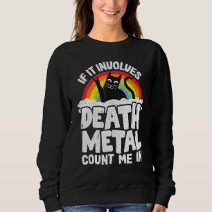 Om det involverar death metal räkna med mig katt m t shirt