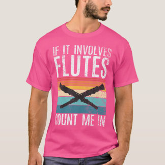Om det involverar flutar, räkna mig i lustig flute t shirt