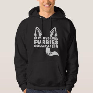 Om det involverar Furries räkna med mig i Furry Hoodie