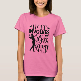 Om det involverar Golf Count mig i Funny T Shirt