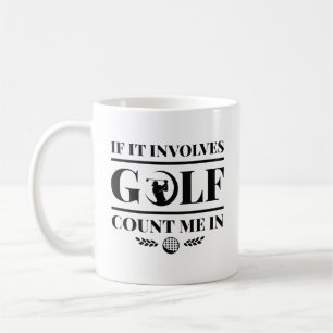 Om det involverar Golf Count mig i Kaffemugg